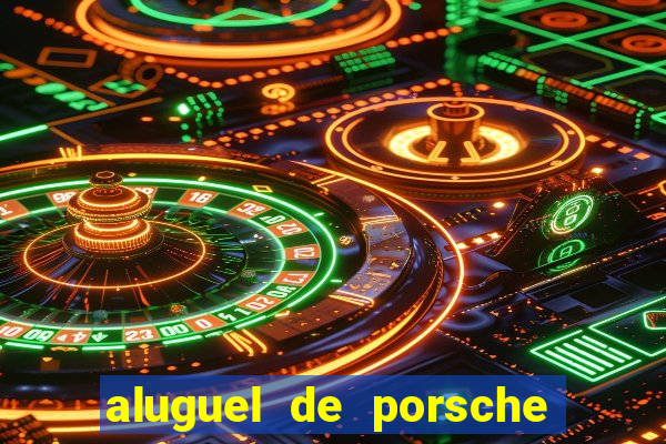 aluguel de porsche em sp